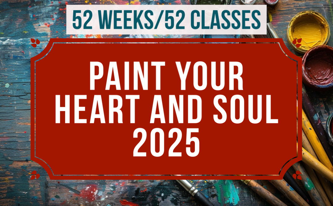 EMBRACE YOUR ARTISTIC JOURNEY: JOIN PAINT YOUR HEART AND SOUL 2025 FOR A YEAR OF CREATIVE GROWTH AND COMMUNITY.